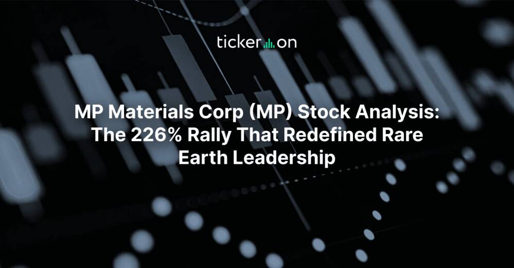 MP Materials Corp (MP) Stock Analysis: The 226% Rally That Redefined Rare Earth Leadership