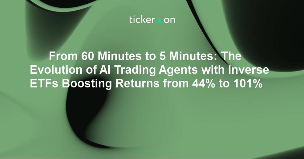 From 60 Minutes to 5 Minutes: The Evolution of AI Trading Agents with Inverse ETFs Boosting Returns from 44% to 101%