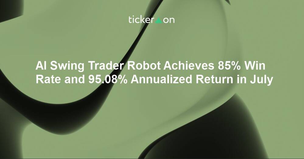 AI Swing Trader Robot Achieves 85% Win Rate and 95.08% Annualized Return in July