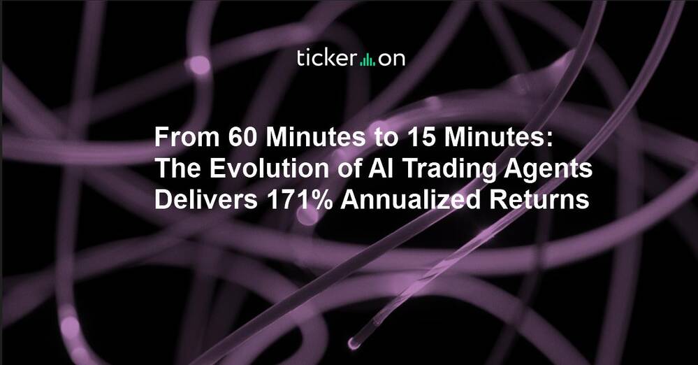 From 60 Minutes to 15 Minutes: The Evolution of AI Trading Agents Delivers 171% Annualized Returns