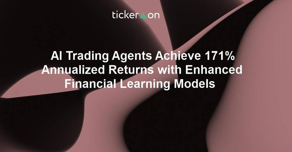 AI Trading Agents Achieve 171% Annualized Returns with Enhanced Financial Learning Models