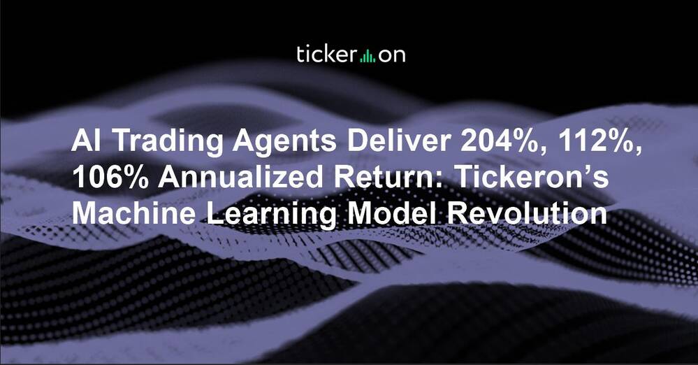 AI Trading Agents Deliver 204%, 112%, 106% Annualized Return: Tickeron’s Machine Learning Model Revolution