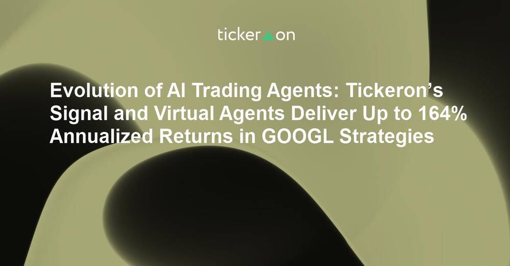 Evolution of AI Trading Agents: Tickeron’s Signal and Virtual Agents Deliver Up to 164% Annualized Returns in GOOGL Strategies