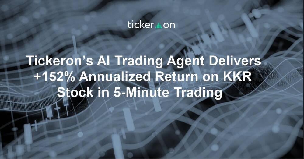 Tickeron’s AI Trading Agent Delivers +152% Annualized Return on KKR Stock in 5-Minute Trading