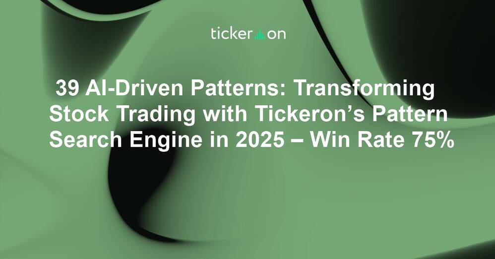 39 AI-Driven Patterns: Transforming Stock Trading with Tickeron’s Pattern Search Engine in 2025 – Win Rate 75%