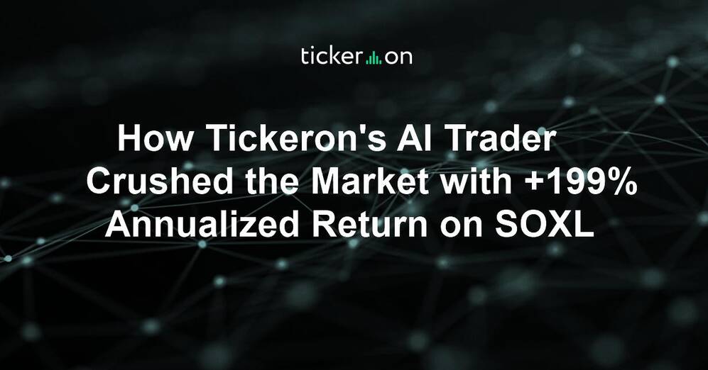 How Tickeron's AI Trader Crushed the Market with +199% Annualized Return on SOXL