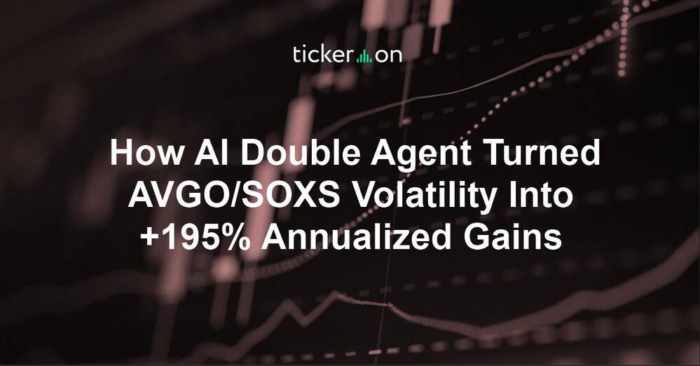 How AI Double Agent Turned AVGO/SOXS Volatility Into +195% Annualized Gains