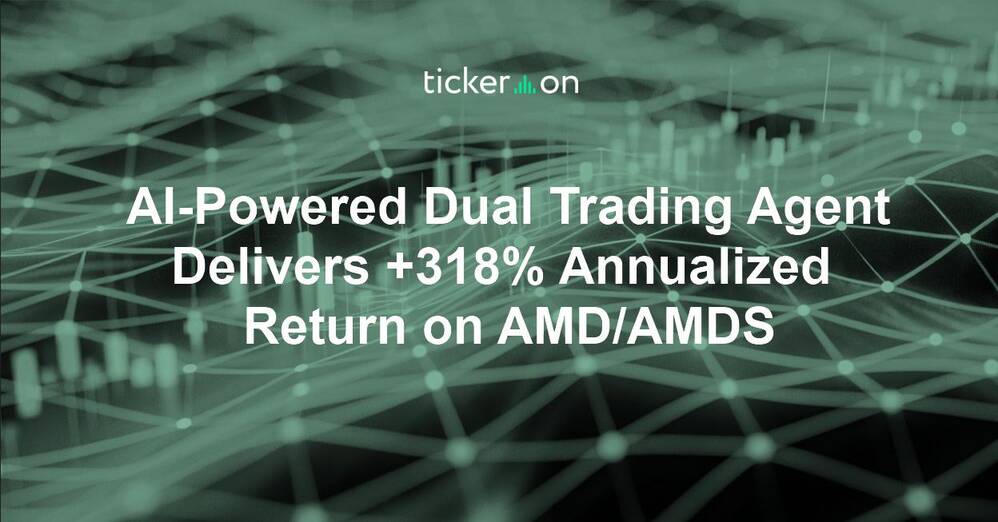 AI-Powered Dual Trading Agent Delivers +318% Annualized Return on AMD/AMDS