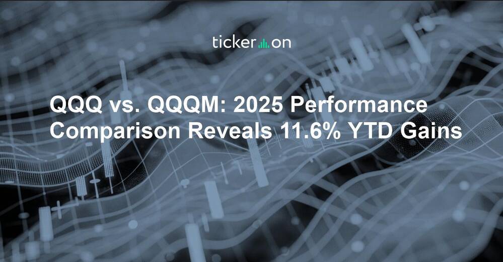QQQ vs. QQQM: 2025 Performance Comparison Reveals 11.6% YTD Gains