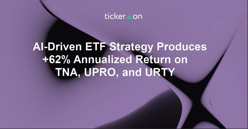 AI-Driven ETF Strategy Produces +62% Annualized Return on TNA, UPRO, and URTY