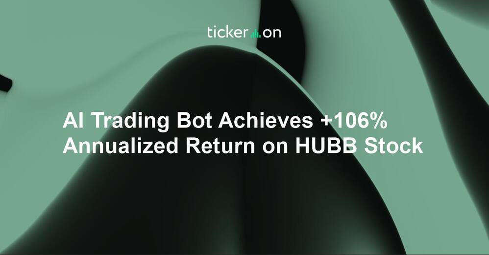 AI Trading Bot Achieves +106% Annualized Return on HUBB Stock