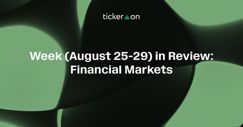 Week (August 25-29) in Review: Financial Markets