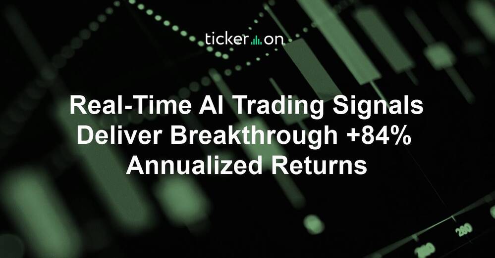 Real-Time AI Trading Signals Deliver Breakthrough +84% Annualized Returns