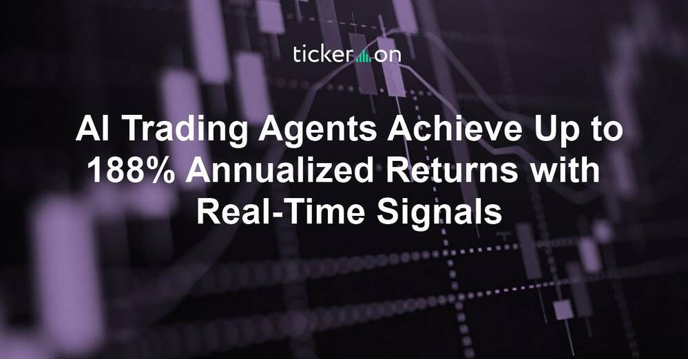 AI Trading Agents Achieve Up to 188% Annualized Returns with Real-Time Signals