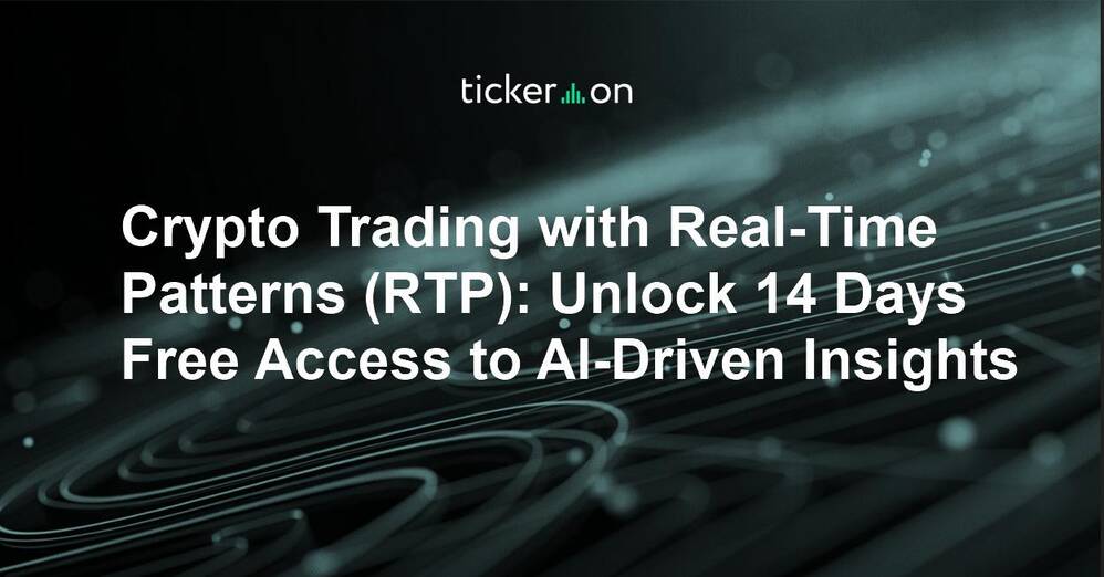 Crypto Trading with Real-Time Patterns (RTP): Unlock 14 Days Free Access to AI-Driven Insights