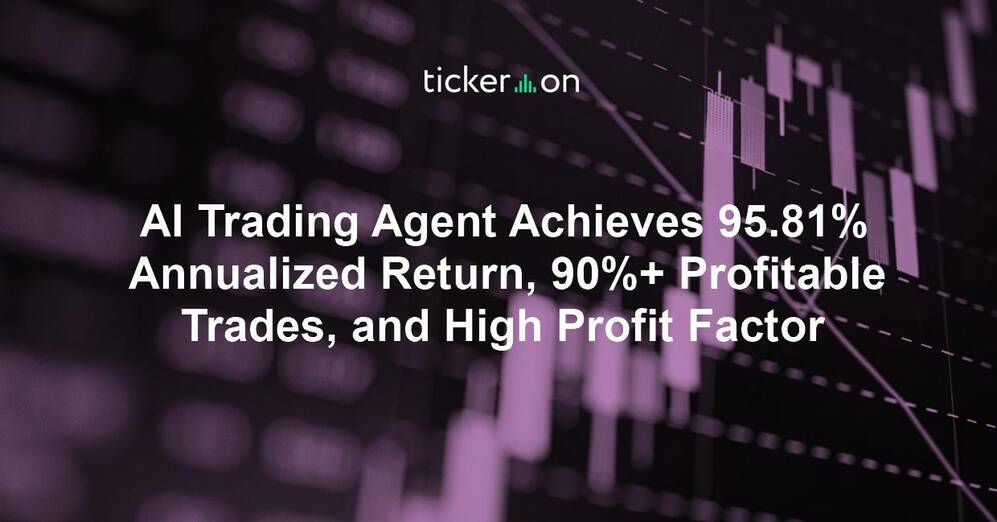 AI Trading Agent Achieves 95.81% Annualized Return, 90%+ Profitable Trades, and High Profit Factor