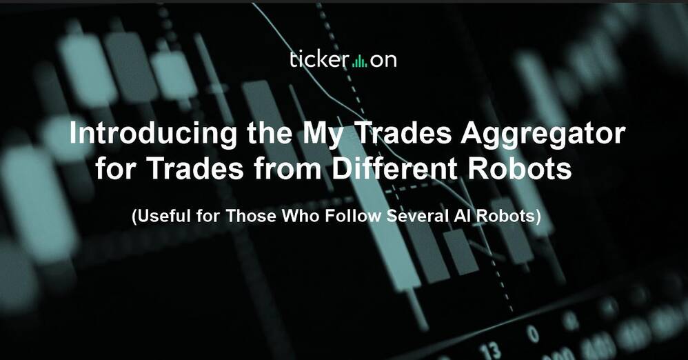 Introducing the My Trades Aggregator for Trades from Different Robots