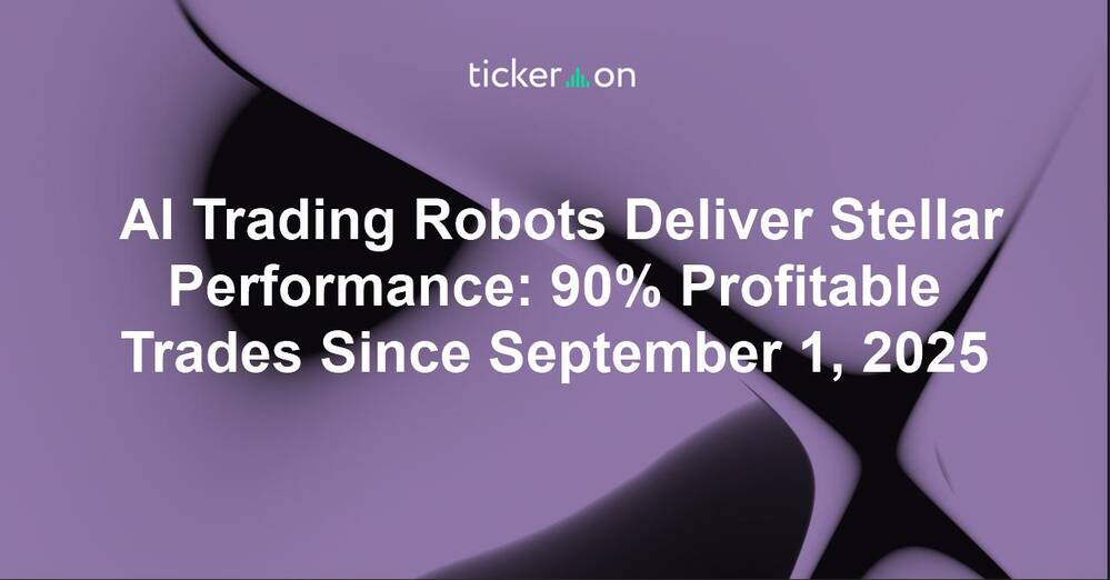 AI Trading Robots Deliver Stellar Performance: 90% Profitable Trades Since September 1, 2025