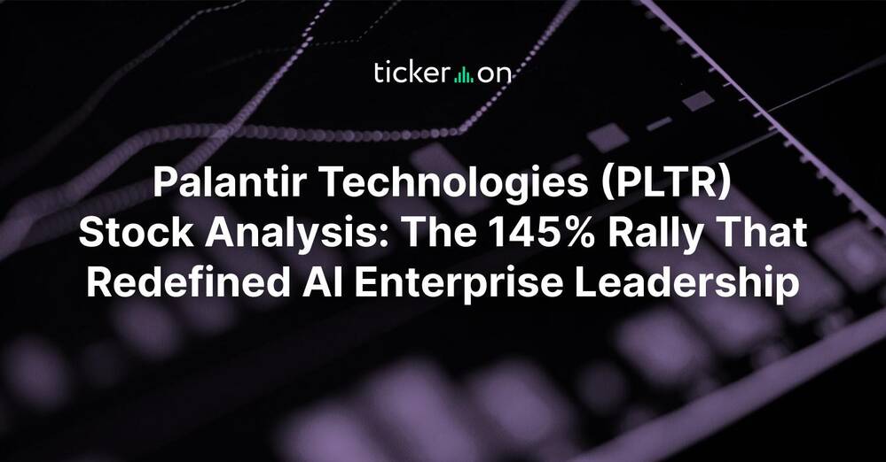 Palantir Technologies (PLTR) Stock Analysis: The 145% Rally That Redefined AI Enterprise Leadership