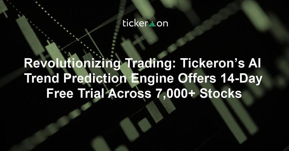 Revolutionizing Trading: Tickeron’s AI Trend Prediction Engine Offers 14-Day Free Trial Across 7,000+ Stocks