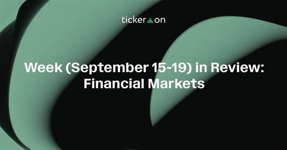 Week (September 15-19) in Review: Financial Markets