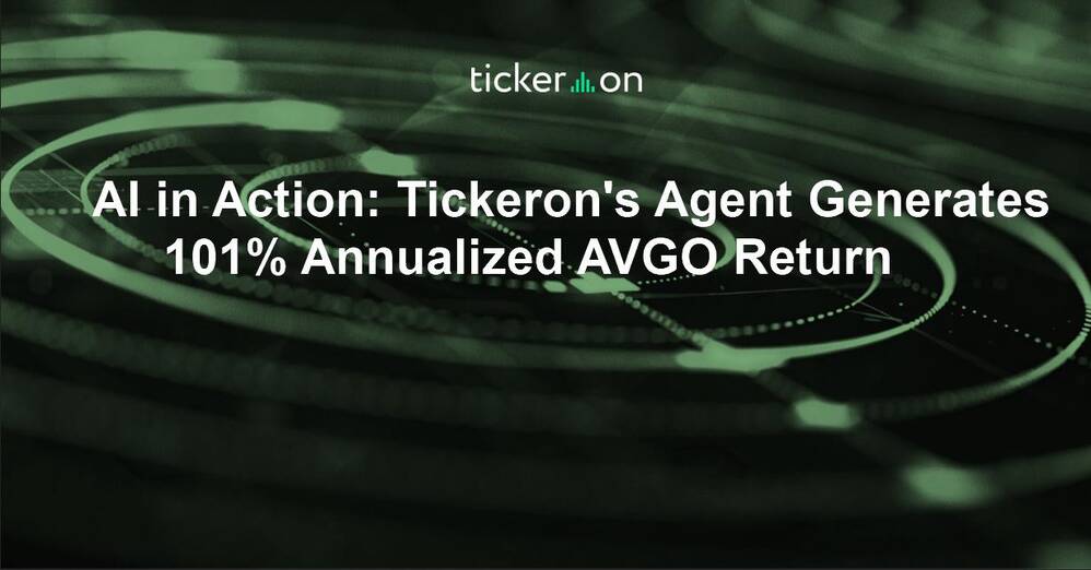 AI in Action: Tickeron's Agent Generates 101% Annualized AVGO Return
