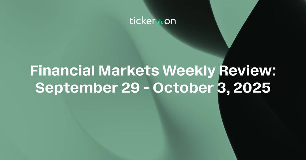 Financial Markets Weekly Review: September 29 - October 3, 2025