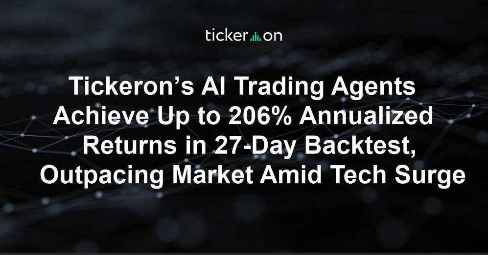 Tickeron’s AI Trading Agents Achieve Up to 206% Annualized Returns in 27-Day Backtest, Outpacing Market Amid Tech Surge