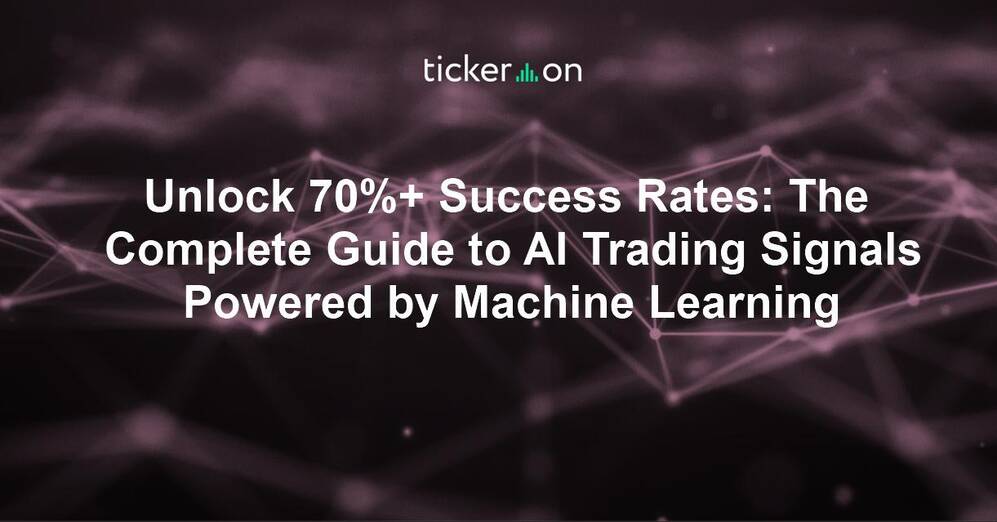 Unlock 70%+ Success Rates: The Complete Guide to AI Trading Signals Powered by Machine Learning