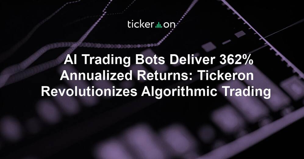 AI Trading Bots Deliver 362% Annualized Returns: Tickeron Revolutionizes Algorithmic Trading