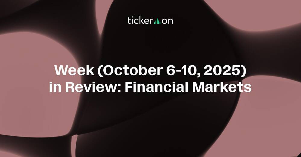 Week (October 6-10, 2025) in Review: Financial Markets