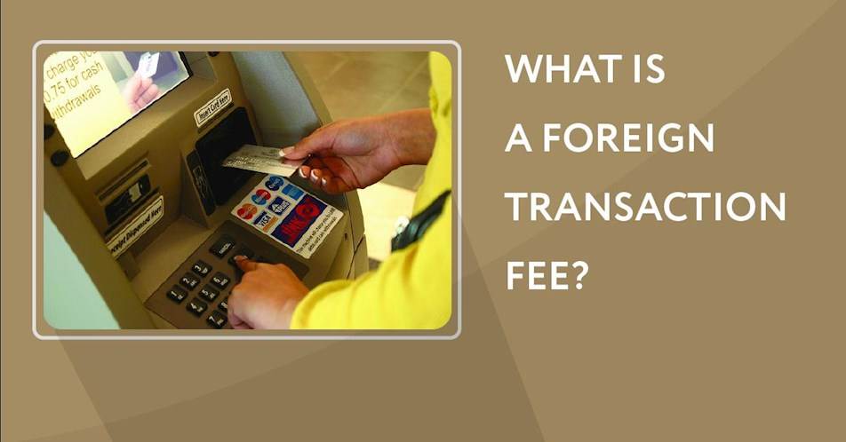 What is a foreign transaction fee?