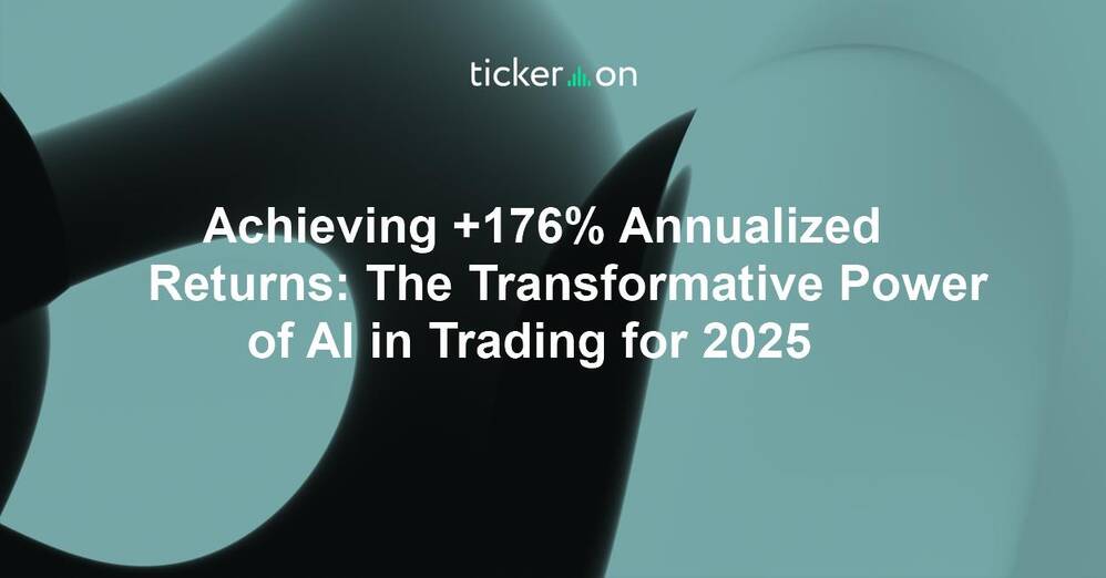 Achieving +176% Annualized Returns: The Transformative Power of AI in Trading for 2025