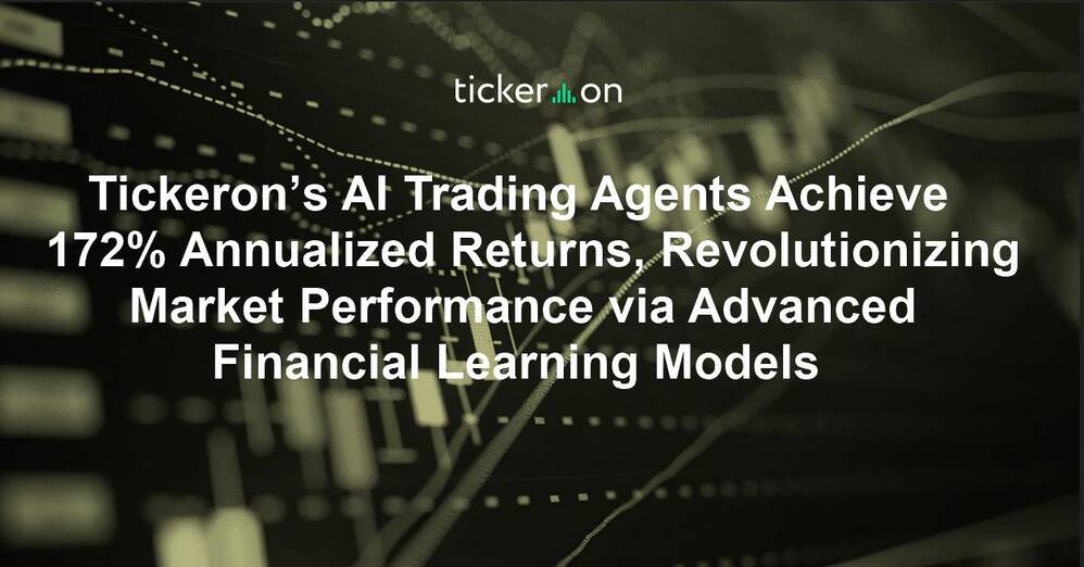 Tickeron’s AI Trading Agents Achieve 172% Annualized Returns, Revolutionizing Market Performance via Advanced Financial Learning Models