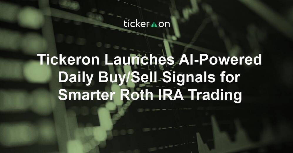 Tickeron Launches AI-Powered Daily Buy/Sell Signals for Smarter Roth IRA Trading