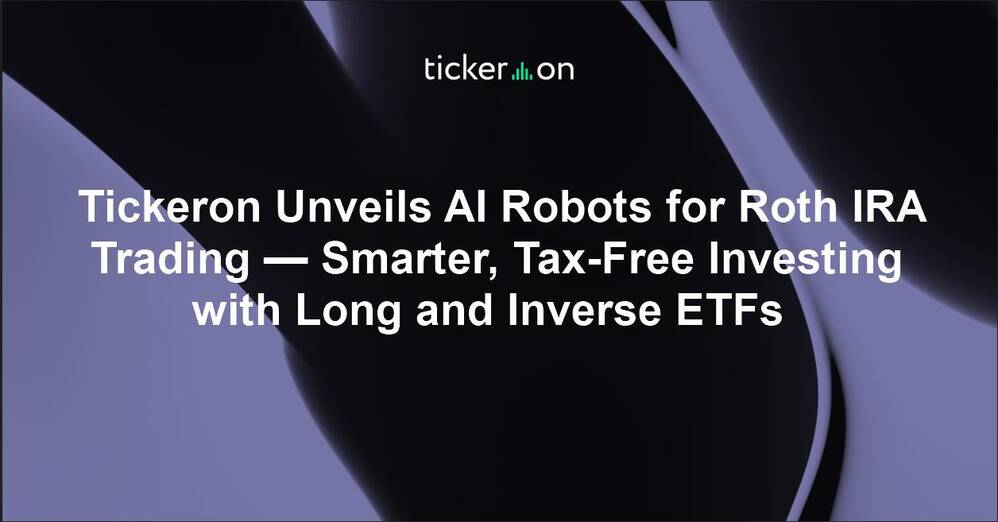 Tickeron Unveils AI Robots for Roth IRA Trading — Smarter, Tax-Free Investing with Long and Inverse ETFs