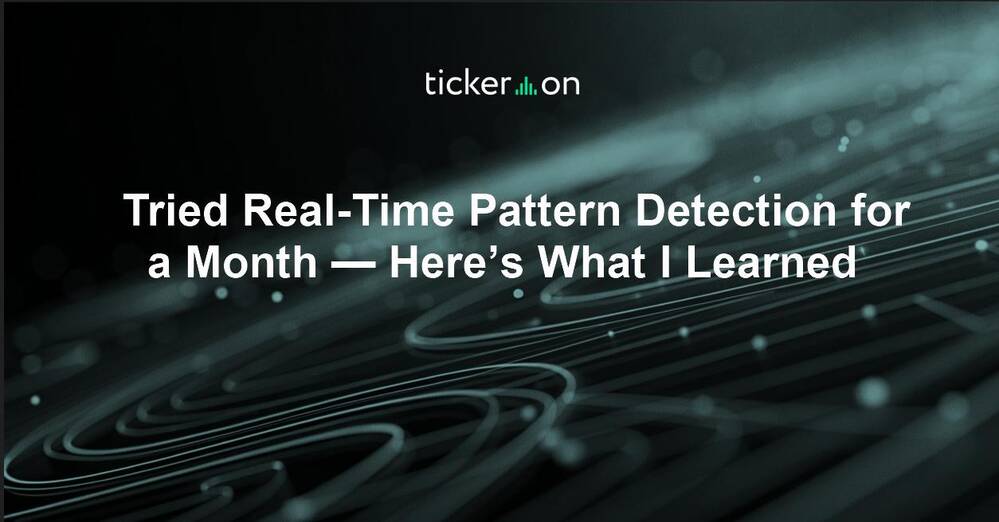Tried Real-Time Pattern Detection for a Month — Here’s What I Learned