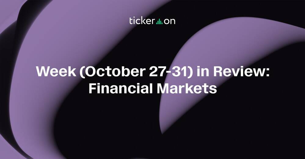 Week (October 27-31) in Review: Financial Markets