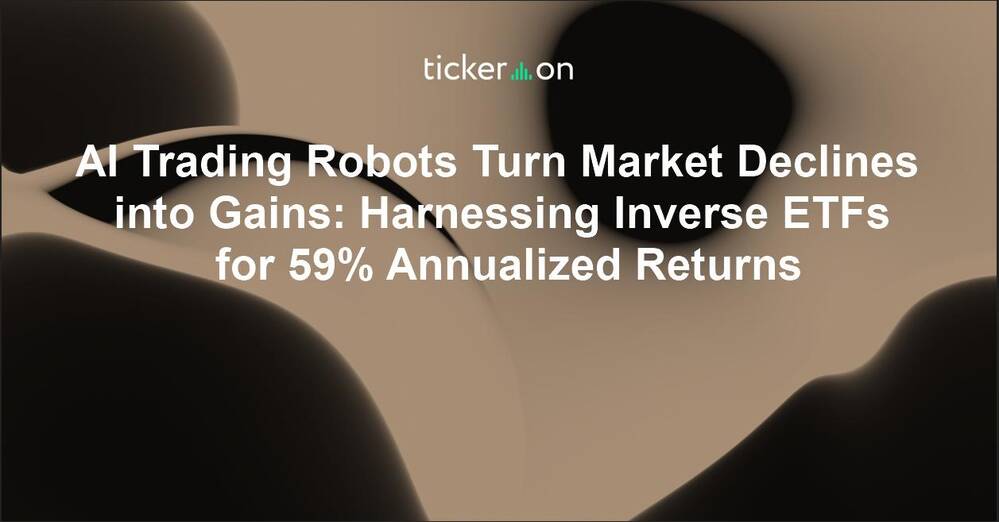 AI Trading Robots Turn Market Declines into Gains: Harnessing Inverse ETFs for 59% Annualized Returns