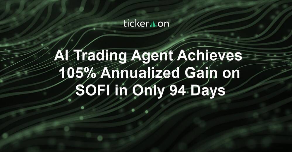 AI Trading Agent Achieves 105% Annualized Gain on SOFI in Only 94 Days