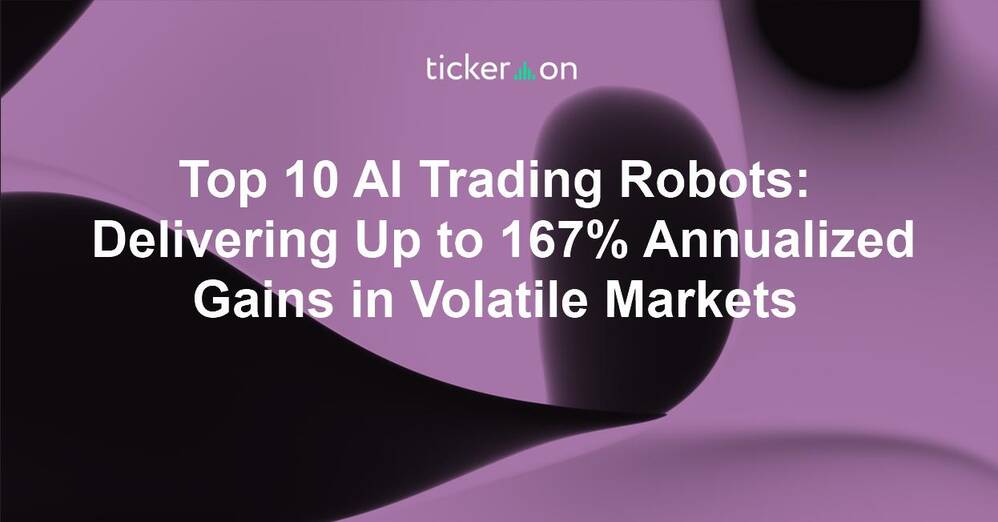 Top 10 AI Trading Robots: Delivering Up to 167% Annualized Gains in Volatile Markets