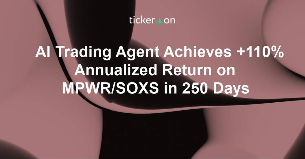 AI Trading Agent Achieves +110% Annualized Return on MPWR/SOXS in 250 Days