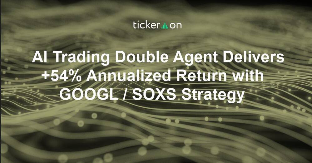 AI Trading Double Agent Delivers +54% Annualized Return with GOOGL / SOXS Strategy