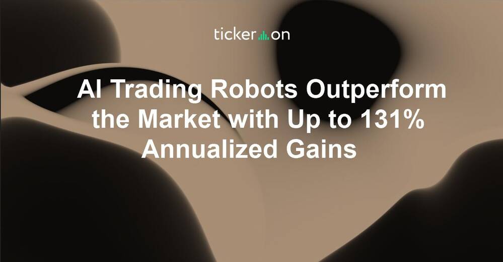 AI Trading Robots Outperform the Market with Up to 131% Annualized Gains