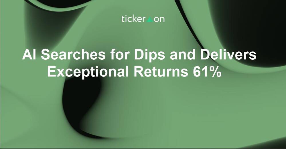AI Searches for Dips and Delivers Exceptional Returns 61%