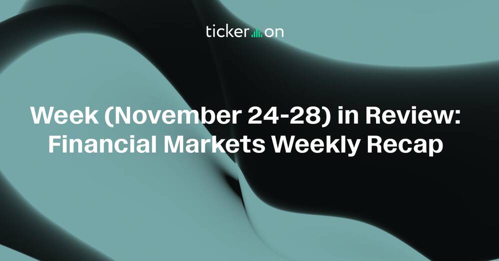 Week (November 24-28) in Review: Financial Markets Weekly Recap